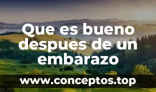 Que es bueno despues de un embarazo