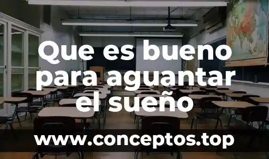 Que es bueno para aguantar el sueño