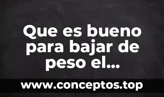 Que es bueno para bajar de peso el abdomen