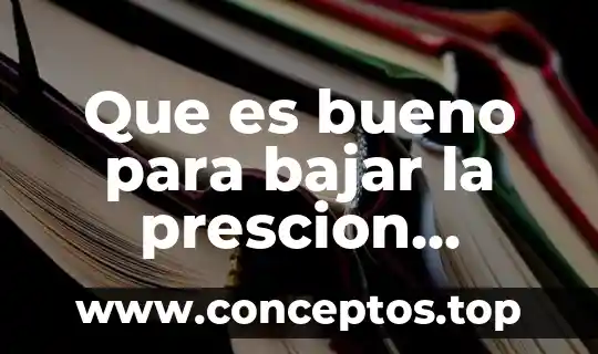 Que es bueno para bajar la prescion altisima