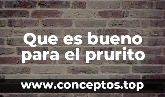 Que es bueno para el prurito