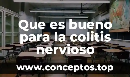 Que es el sistema nervioso para poner nombres 4 Que es bueno para la colitis nervioso