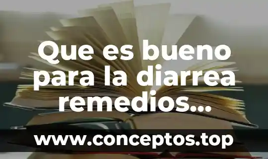 Diarrea significado etimológico y que es 4 Que es bueno para la diarrea remedios caseros