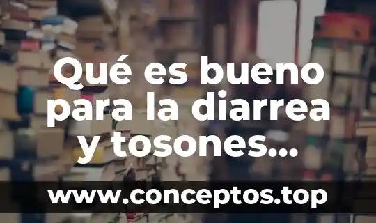 Diarrea significado etimológico y que es 3 Qué es bueno para la diarrea y tosones fuertes pastillas