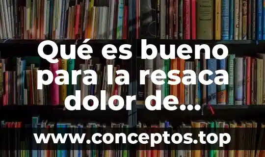 Qué es bueno para la resaca dolor de cabeza