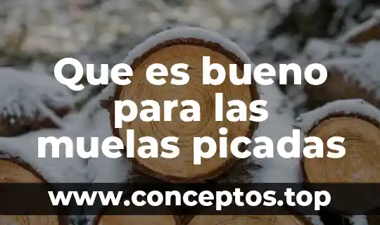 Que es bueno para las muelas picadas