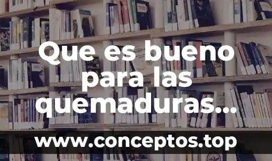 Que es bueno para aguantar el sueño 8 Que es bueno para las quemaduras leves