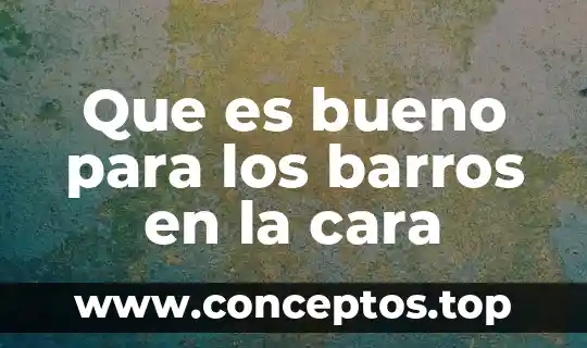 Que es bueno para los barros en la cara
