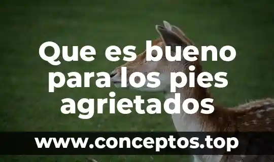 Que es bueno para los pies agrietados