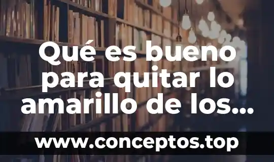 Qué es bueno para quitar lo amarillo de los dientes