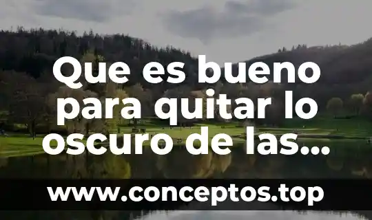 Que es bueno para quitar lo oscuro de las rodillas