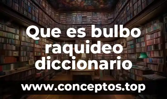 Diccionario juridico que es atencion 3 Que es bulbo raquideo diccionario