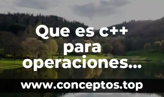 Que es c++ para operaciones matematicos