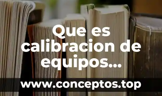 Que es calibracion de equipos medicos
