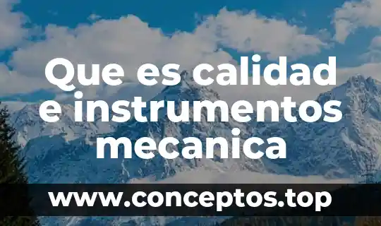 Que es calidad e instrumentos mecanica