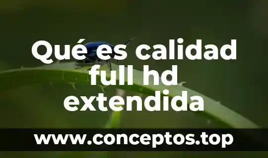 Qué es calidad full hd extendida