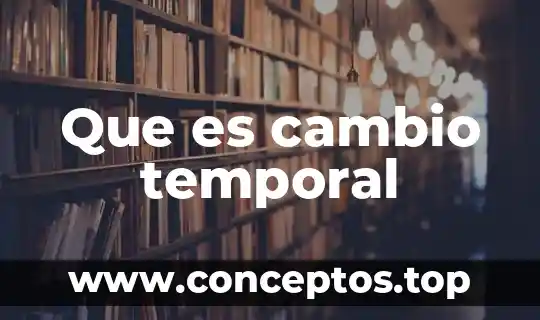 Que es cambio temporal