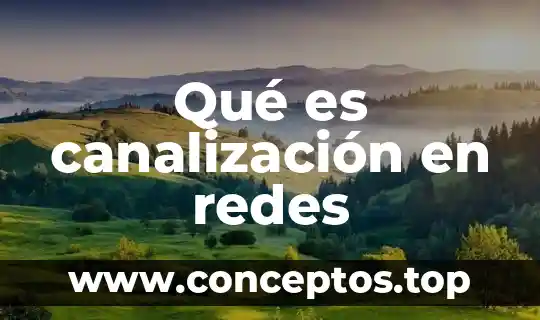 Qué es canalización en redes