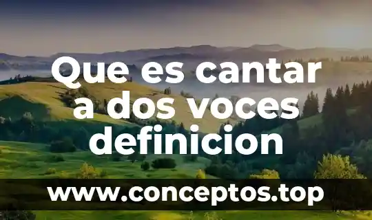 Que es cantar a dos voces definicion