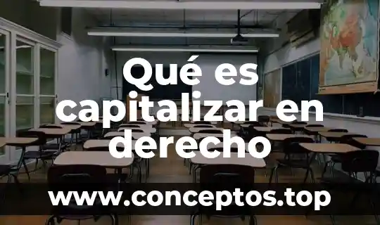 Qué es capitalizar en derecho