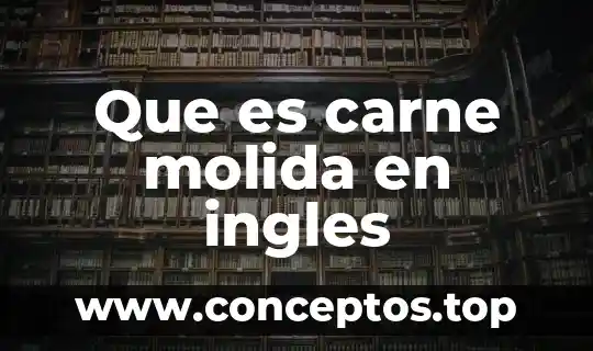 Que es mas nutritivo el caldo o la carne 8 Que es carne molida en ingles