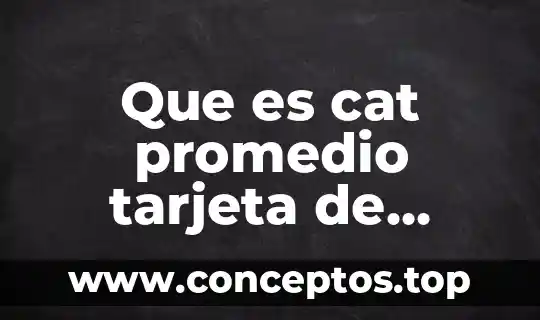 Nombre que aparece en la tarjeta que es eso 6 Que es cat promedio tarjeta de crédito