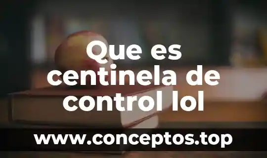 Que es centinela de control lol