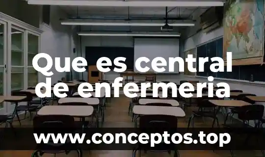 Que es central de enfermeria
