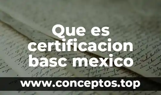 Que es certificacion basc mexico
