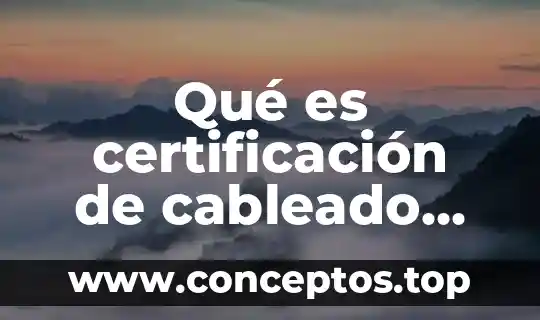 Qué es certificación de cableado estructurado