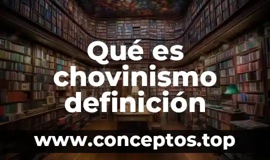 Que es sensibilización definición 3 Qué es chovinismo definición