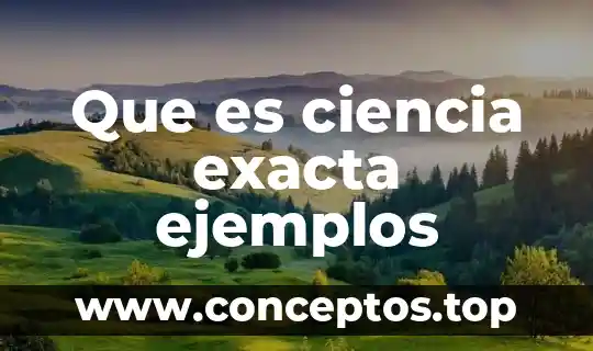 Que es ciencia exacta ejemplos