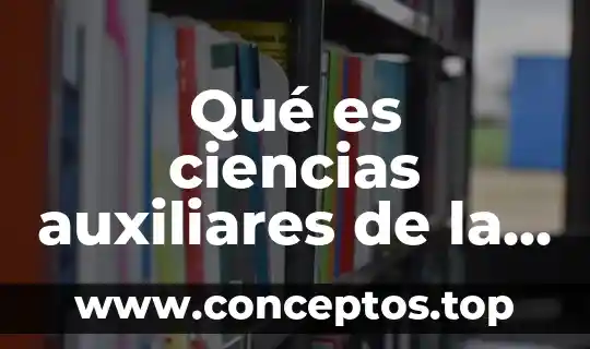 Que es auxiliares en derecho penal 3 Qué es ciencias auxiliares de la etimología