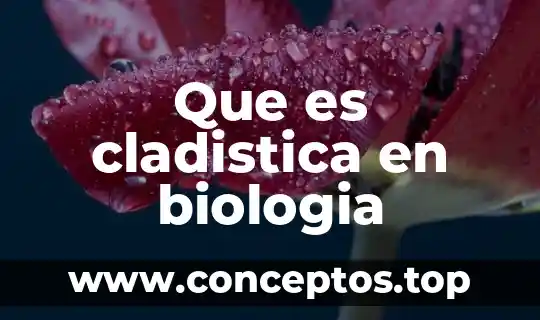Que es compuesto en biologia 6 Que es cladistica en biologia