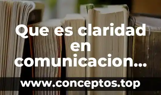 Que es comunicacion bidireccional definicion 8 Que es claridad en comunicacion cientifica