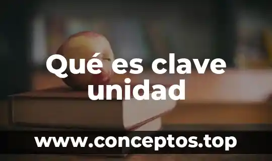 Qué es clave unidad