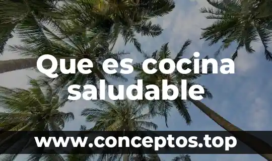 Que es la cocina gourmet mexicana 5 Que es cocina saludable