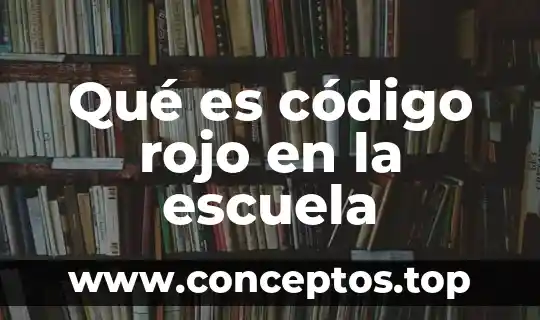 Qué es código rojo en la escuela