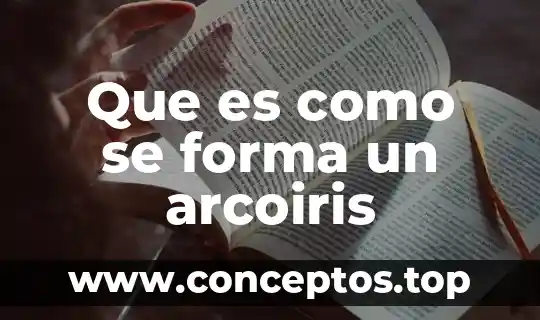 Que es como se forma un arcoiris