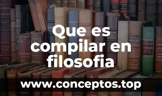 Que es compilar en filosofia