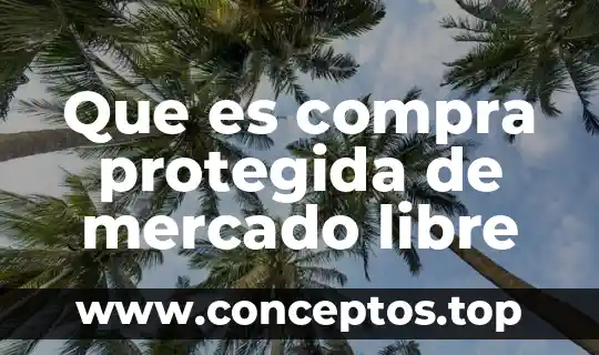 Que es compra protegida de mercado libre