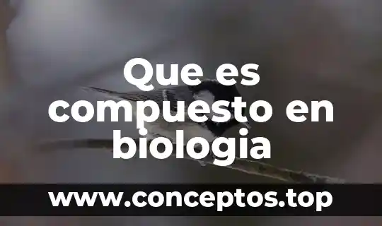 Que es cladistica en biologia 6 Que es compuesto en biologia