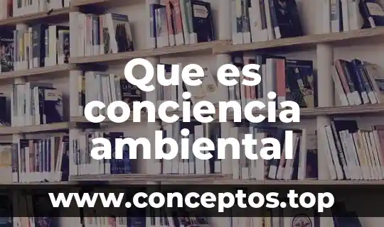 Que es conciencia ambiental