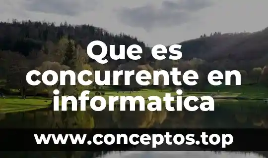 Que es concurrente en informatica