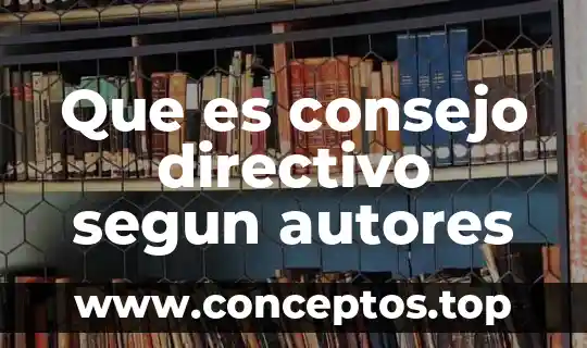 Que es consejo directivo segun autores