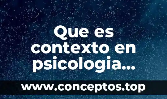 Que es contexto en psicologia segun bunge