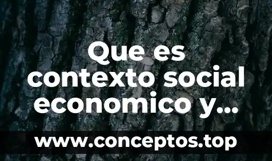 Que es contexto social economico y cultural en una empresa