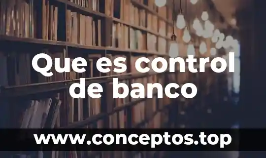 Que es control de banco