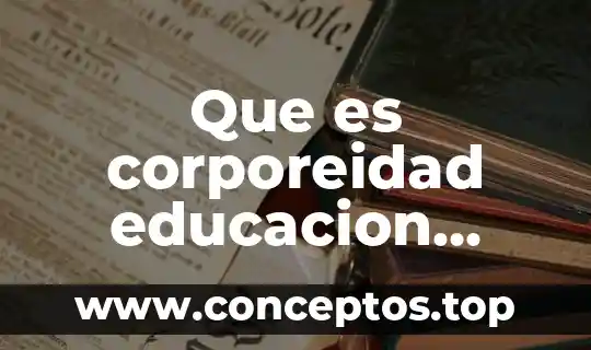 Que es corporeidad educacion fisica