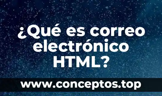 ¿Qué es correo electrónico HTML?